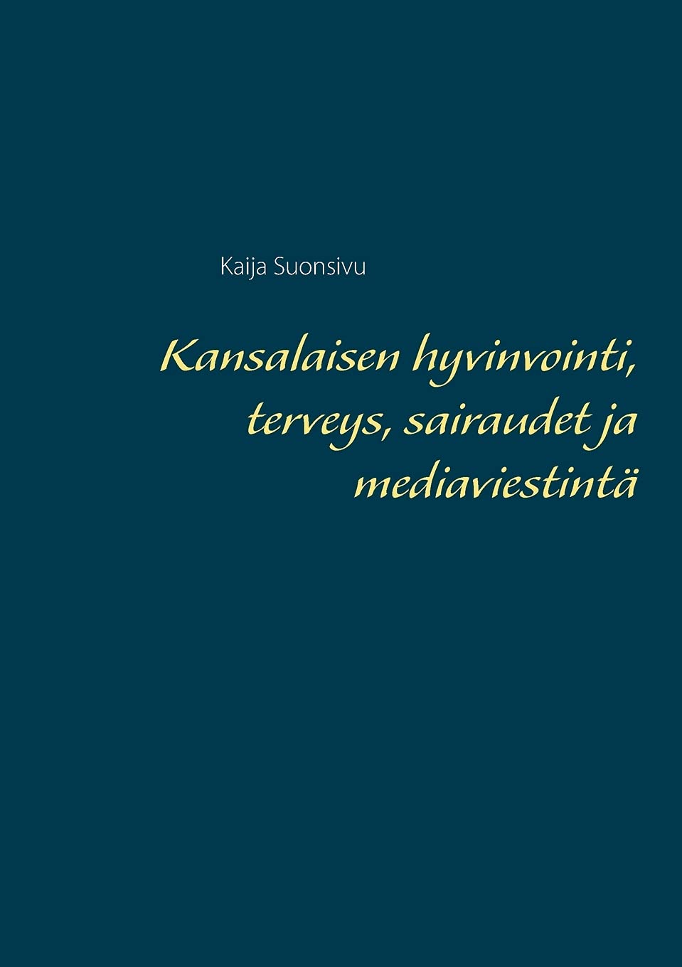 Kansalaisen hyvinvointi, terveys, sairaudet ja mediaviestintä Media & Communication