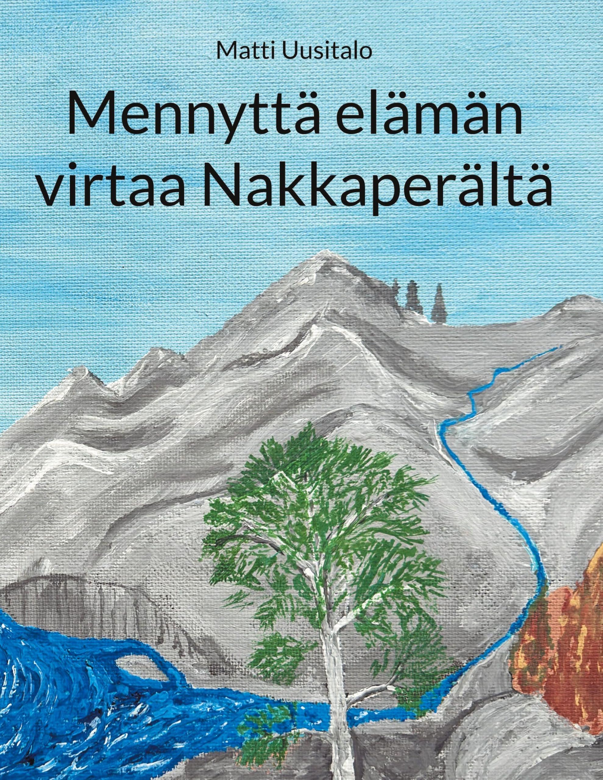 Mennyttä elämän virtaa Nakkaperältä Art & Literature