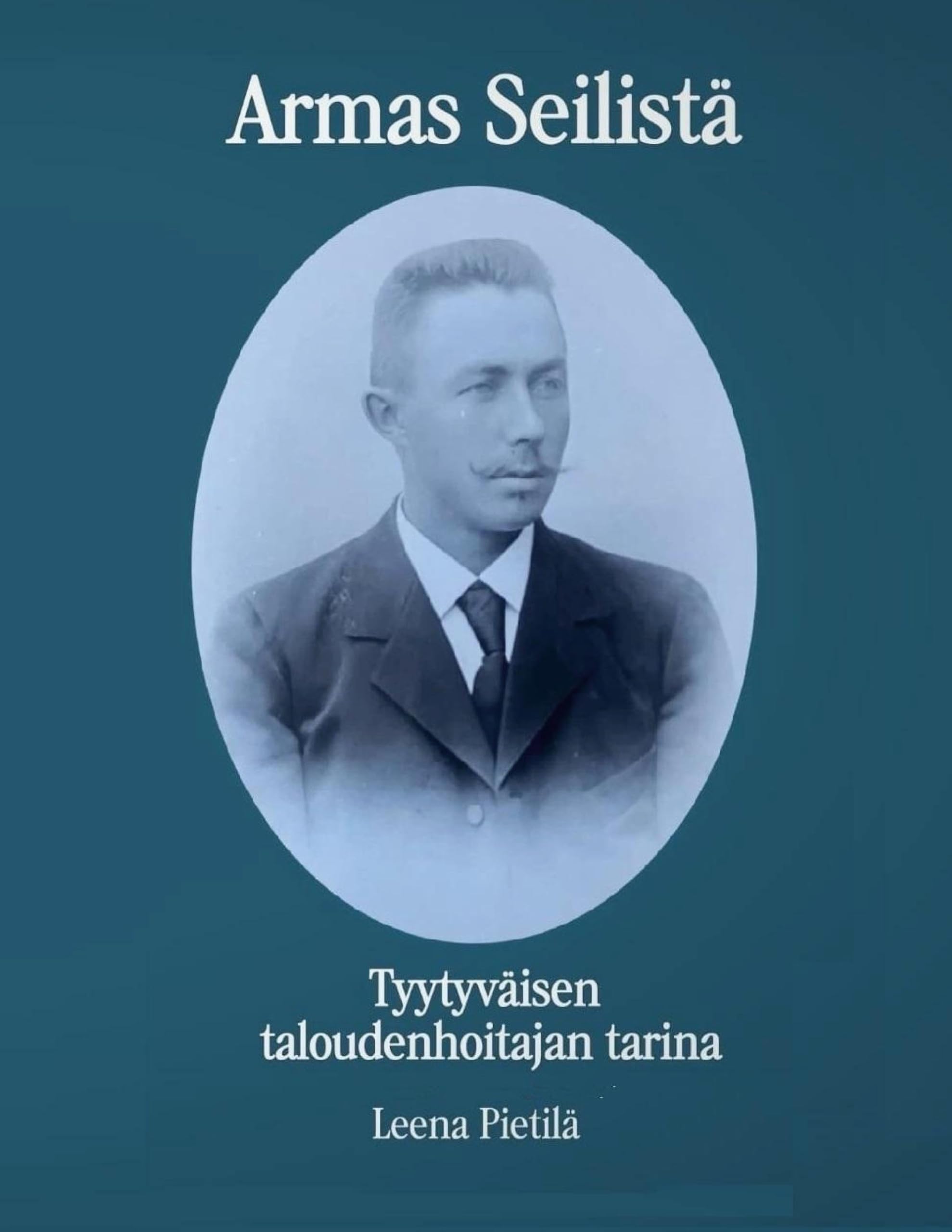 Armas Seilistä - Tyytyväisen taloudenhoitajan tarina Politics & History