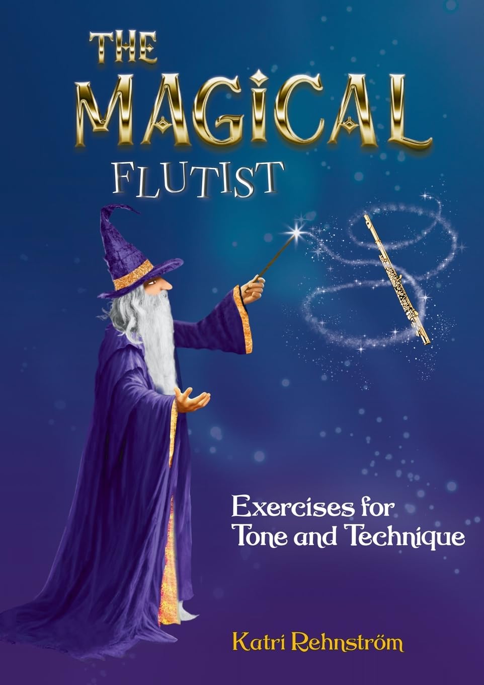The Magical Flutist: Exercises for Tone and Technique Arts & Music