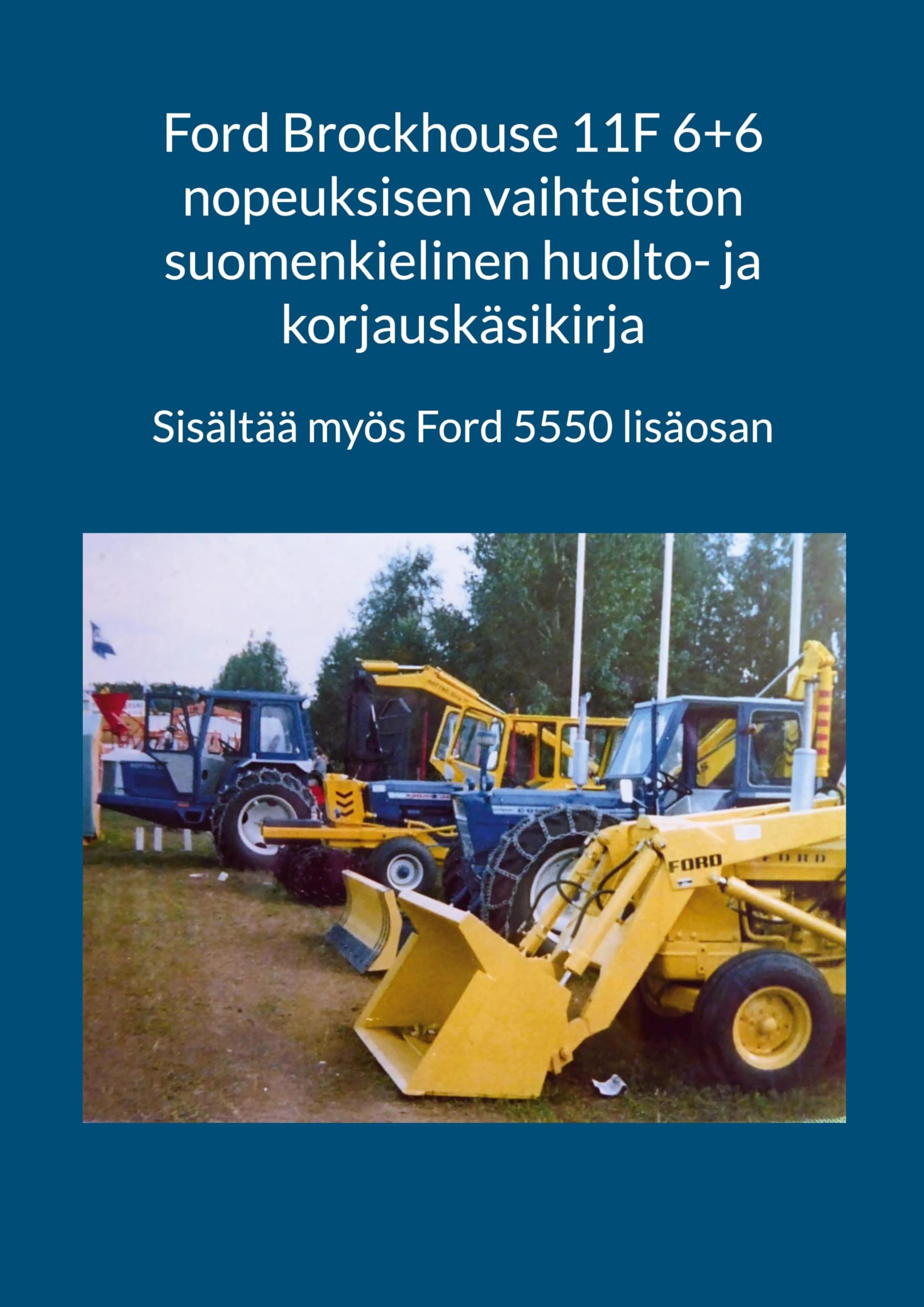 Ford Brockhouse 11F 6+6 nopeuksisen vaihteiston suomenkielinen huolto- ja korjauskäsikirja Business & Technology