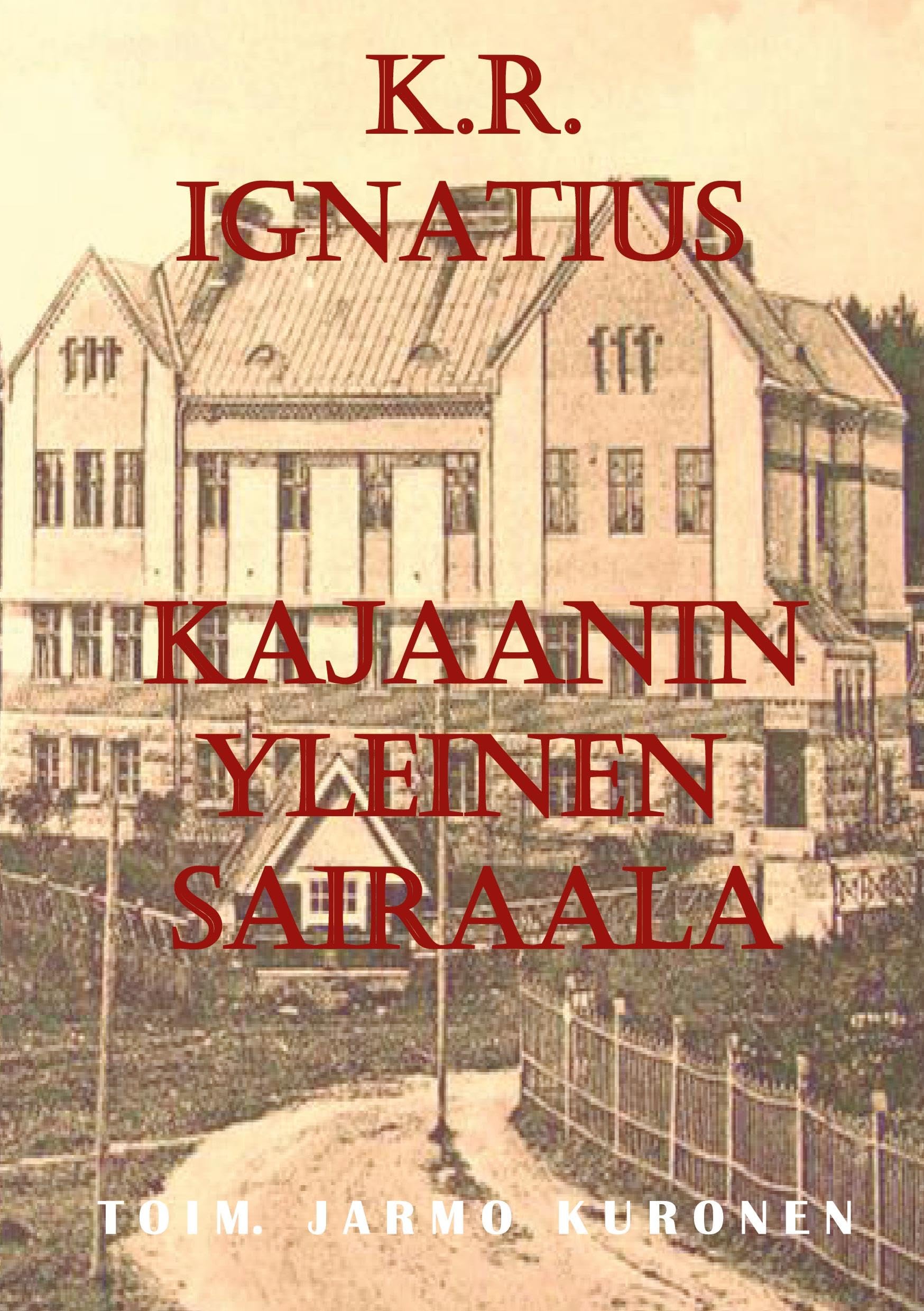 K. R. Ignatius Kajaanin yleinen sairaala Politics & History