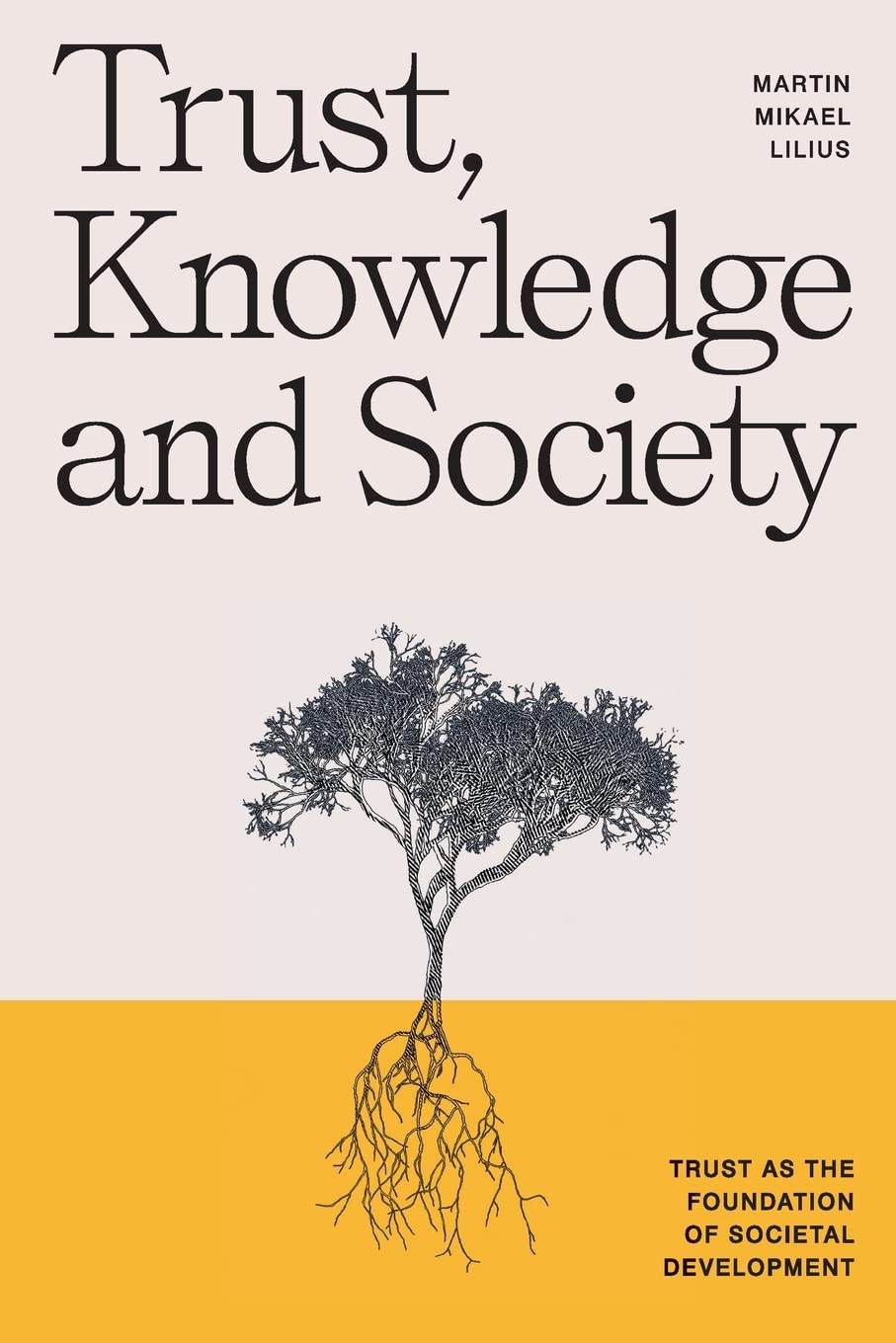 Trust, Knowledge and Society: Trust as the foundation of societal development Philosophy