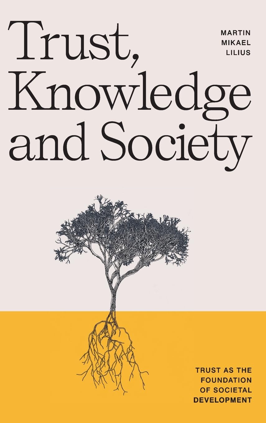 Trust, Knowledge and Society: Trust as the foundation of societal development Philosophy