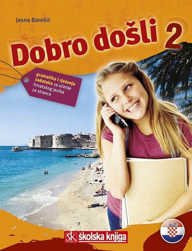 Dobro dosli 2 - Kroatisch als Fremdsprache Arbeitsbuch 2 Grammatik- und Arbeitsbuch 2 gramatika i rje enja zadataka za ucenje hrvatskog jezika za strance Professional & Reference Books
