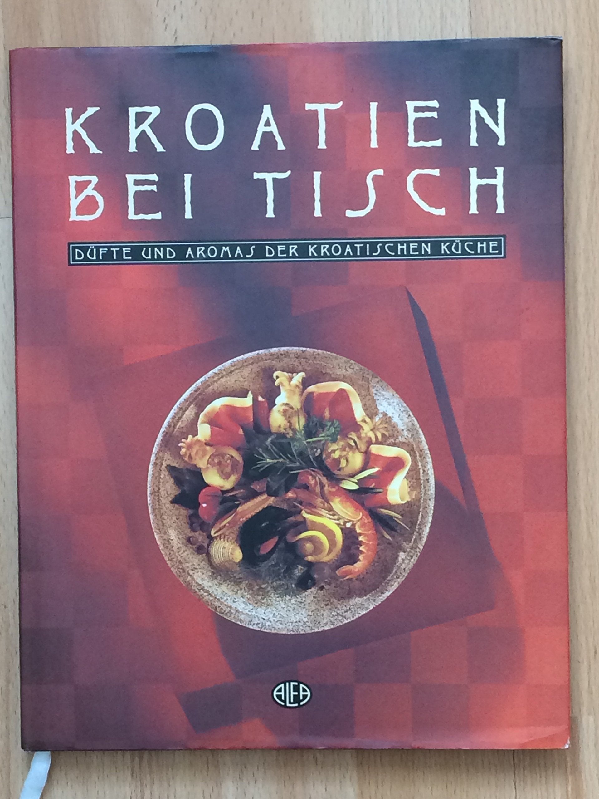 Kroatien bei Tisch Düfte und Aromas der kroatischen Küche Books