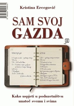 Sam svoj gazda : kako uspjeti u poduzetnistvu unatoc svemu i svima? book