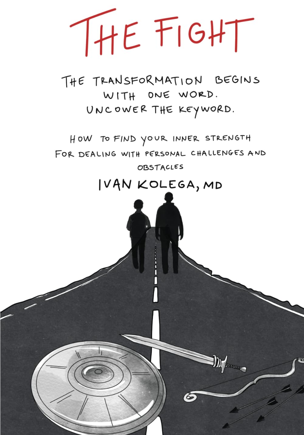 The Fight: HOW TO FIND YOUR INNER STRENGTH FOR DEALING WITH PERSONAL CHALLENGES AND OBSTACLES Art & Literature