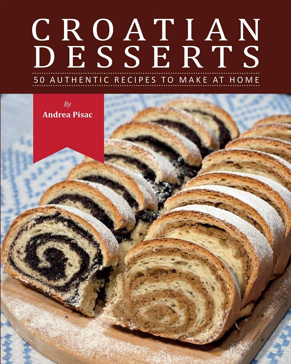 Croatian Desserts: 50 Authentic Recipes to Make at Home Books