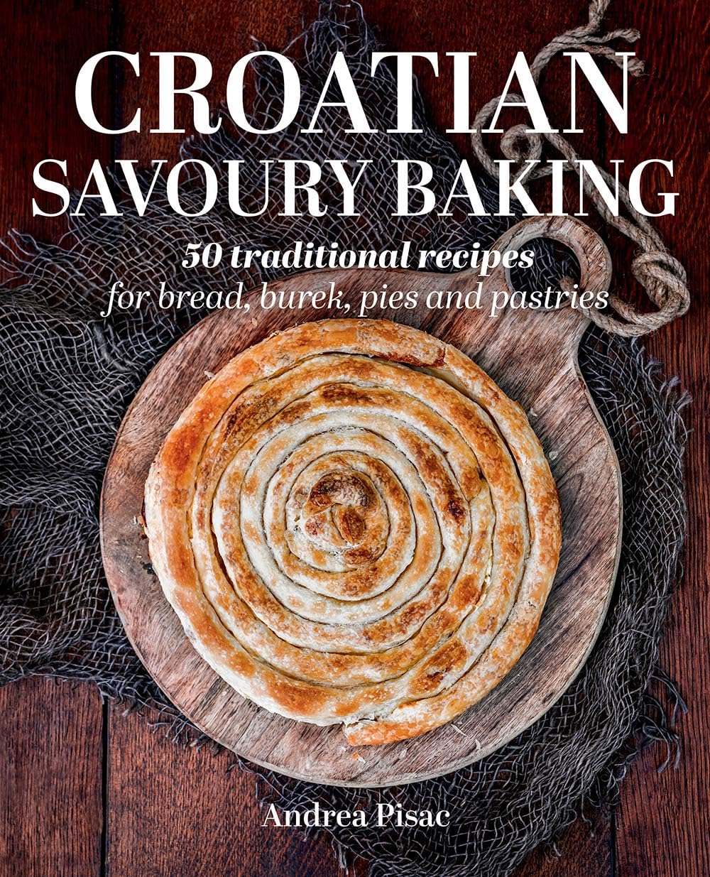 Croatian Savoury Baking Cookbook - Andrea Pisac Books