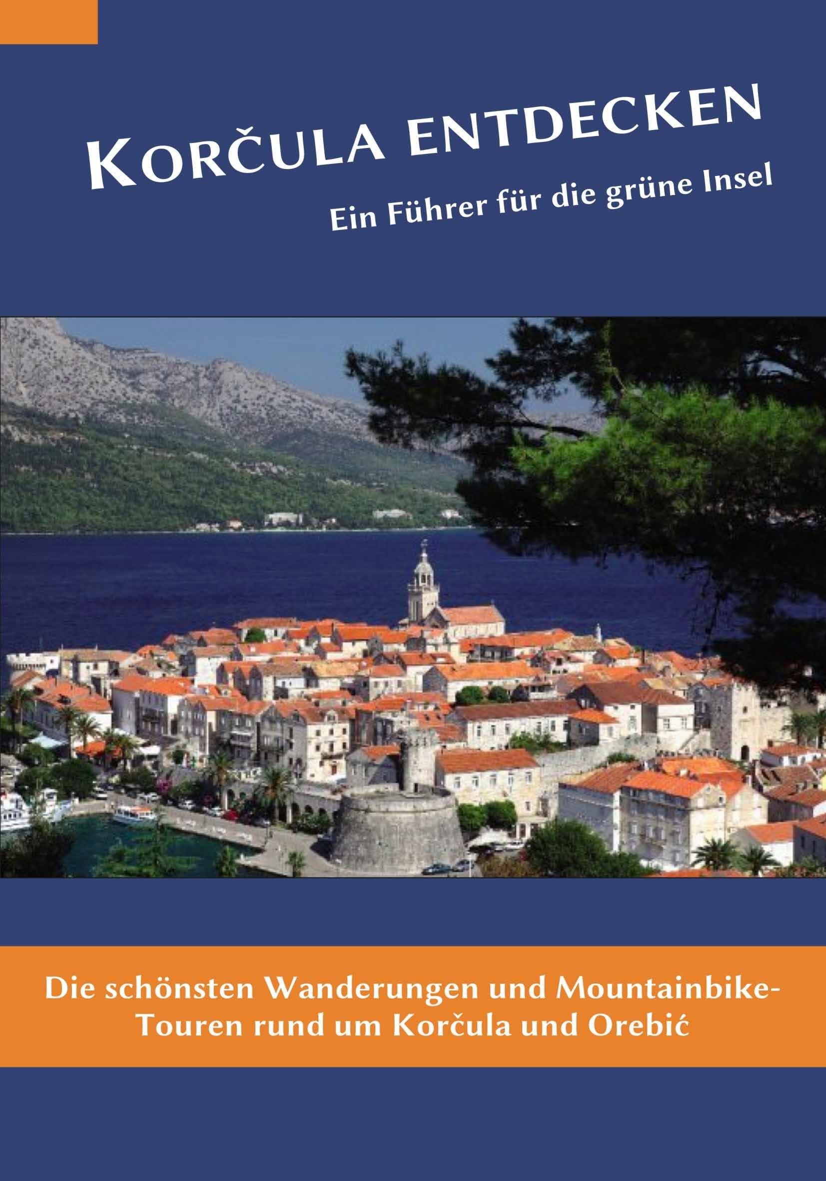 Korcula entdecken. Ein Führer für die grüne Insel Books