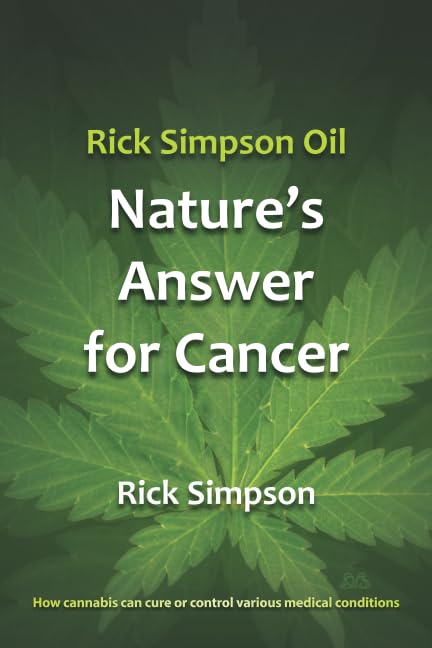 Rick Simpson Oil - Nature's Answer for Cancer Health, Nutrition & Fitness