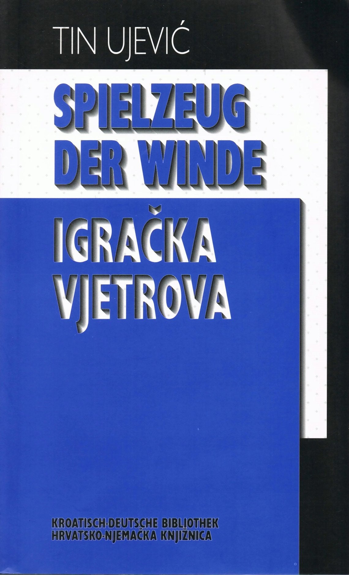 Spielzeug der Winde / Igracka Vjetrova. Ausgewählte Gedichte und Prosa (Kroatisch-Deutsche Bibliothek) Books