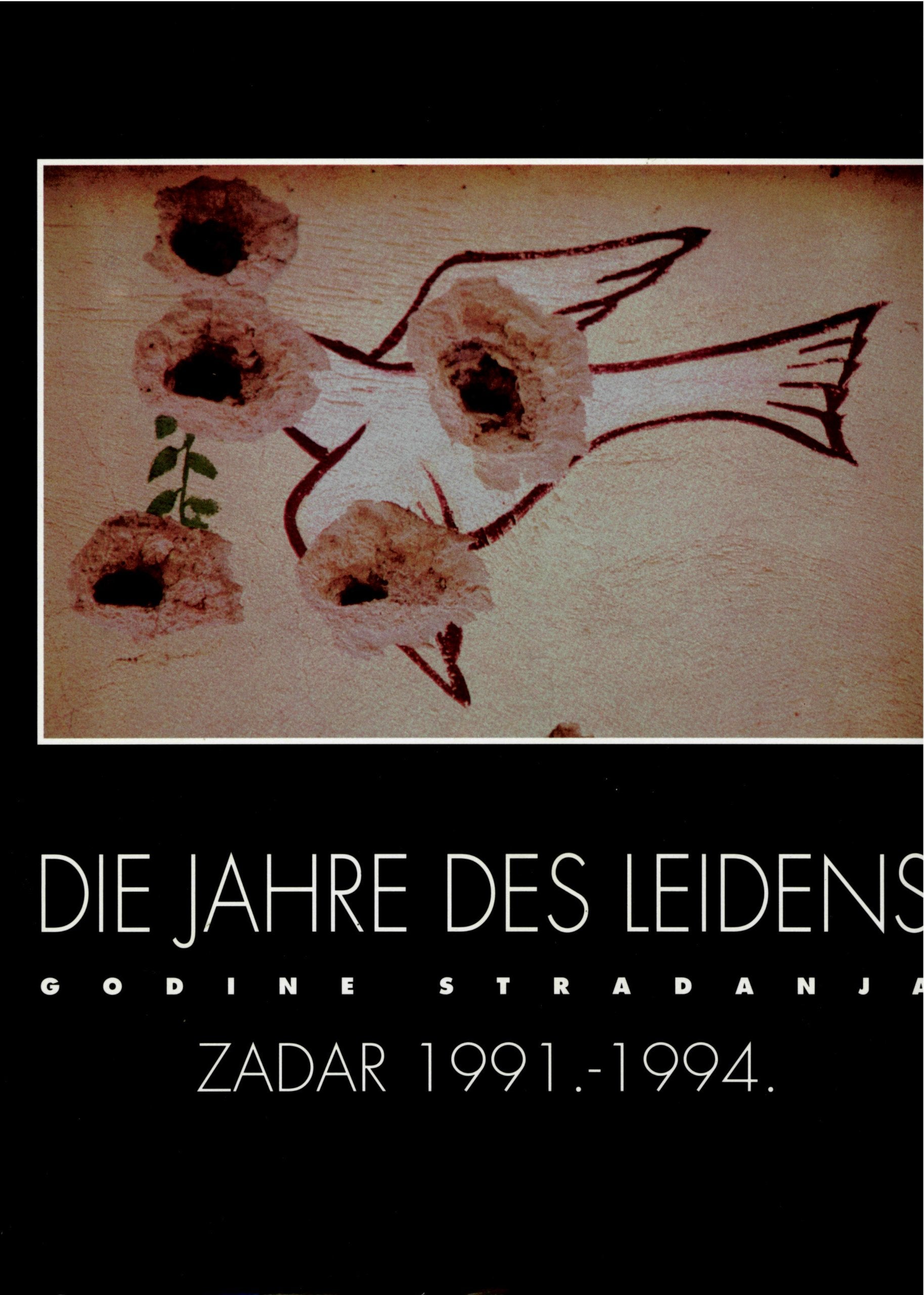 ZADAR. Godine Stradanja. Die Jahre des Leidens 1991 - 1994 Books