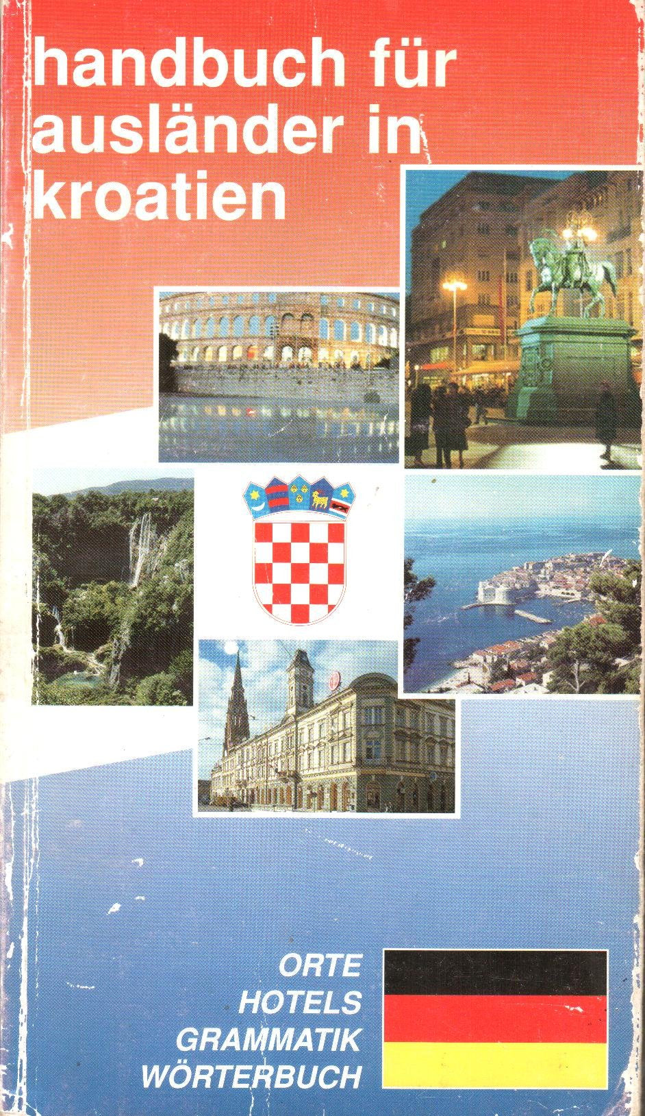 Handbuch für Ausländer in Kroatien: Orte, Hotels, Grammatik, Wörterbuch Books