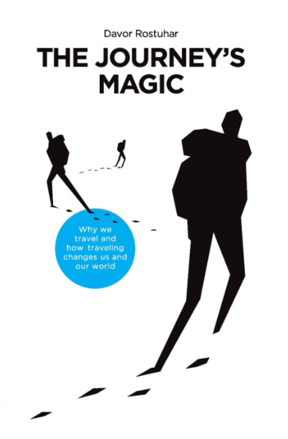 The Journey's Magic: Why we travel and how traveling changes us and our world Social Sciences