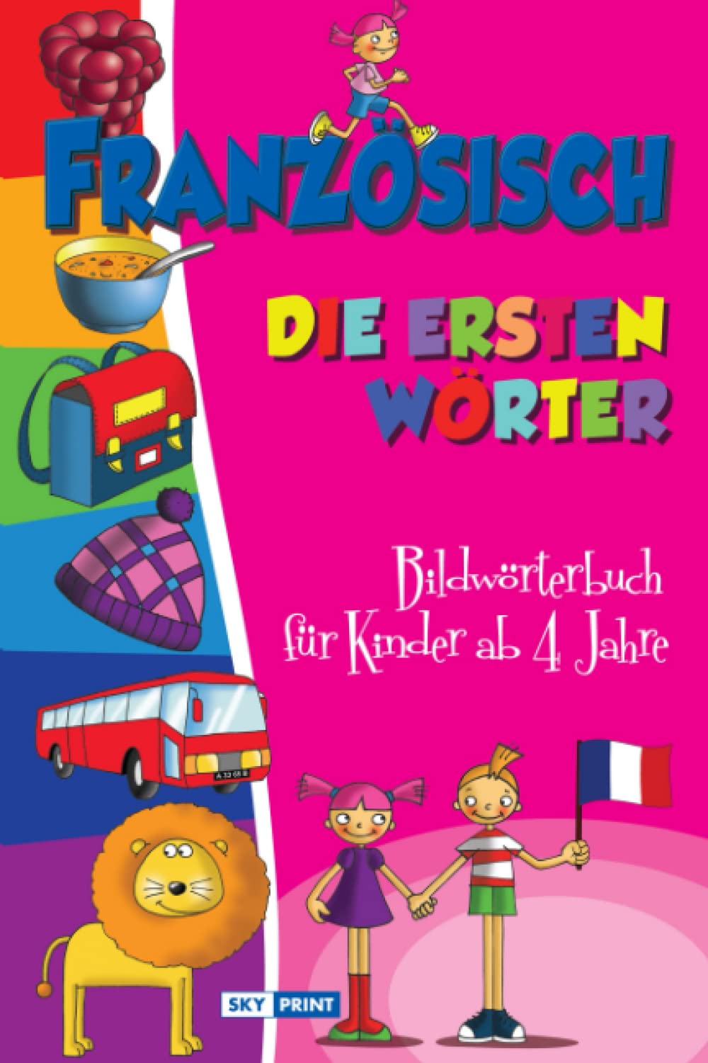 Franzosisch Die ersten Wörter: Bildwörterbuch für Kinder ab 4 Jahre book
