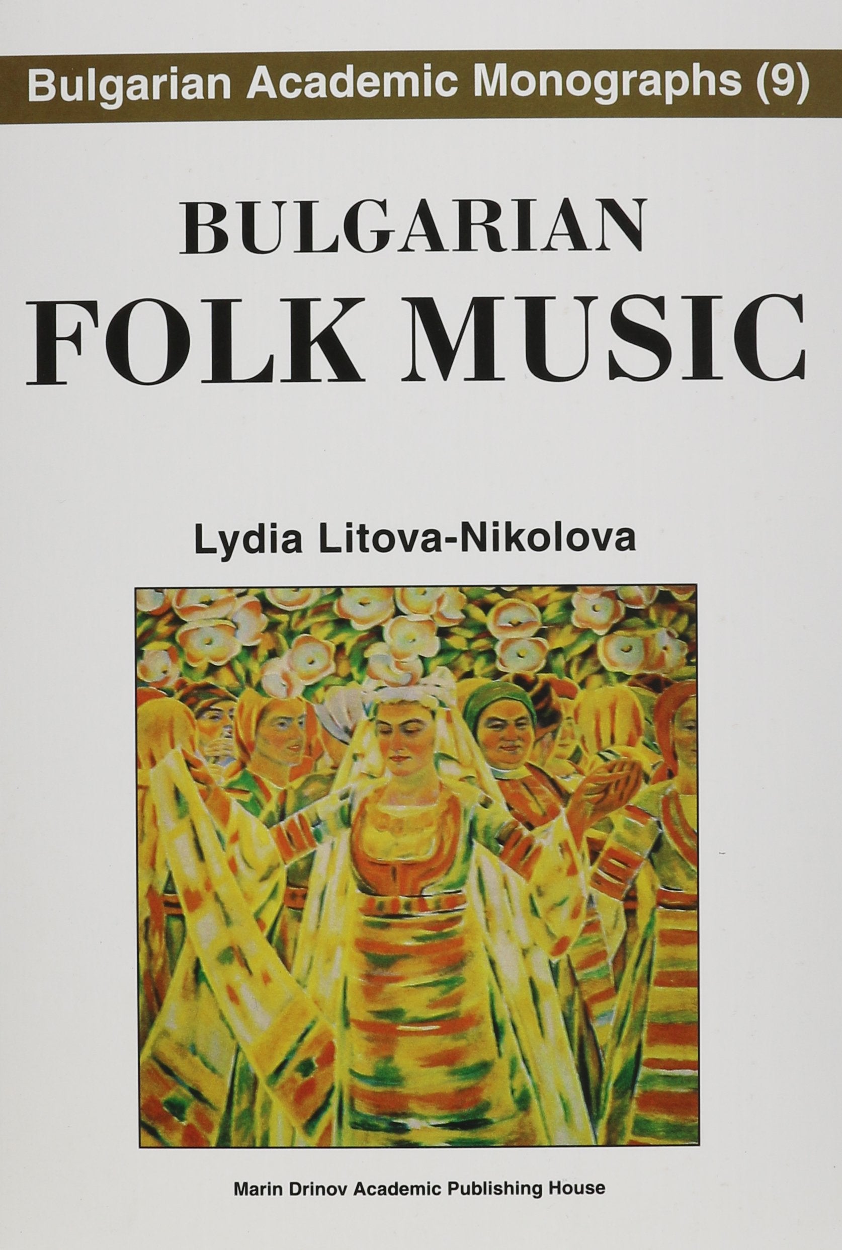 Bulgarian Folk Music (Bulgarian Academic Monographs, Band 9) Arts & Music