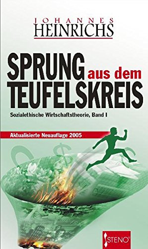 Sprung aus dem Teufelskreis: Sozialethische Wirtschaftstheorie, Bd. I Law