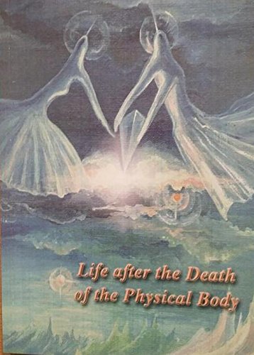 Life after the Death of the Physical Body Books