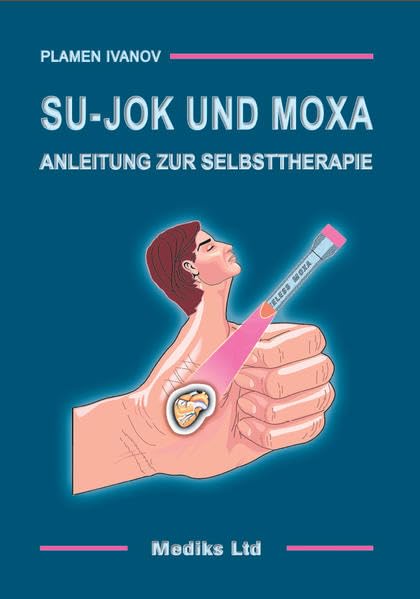 Su-Jok und Moxa: Anleitung zur Selbsttherapie Health, Nutrition & Fitness