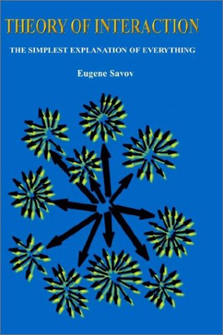 Theory of Interaction the Simplest Explanation of Everything Natural Sciences