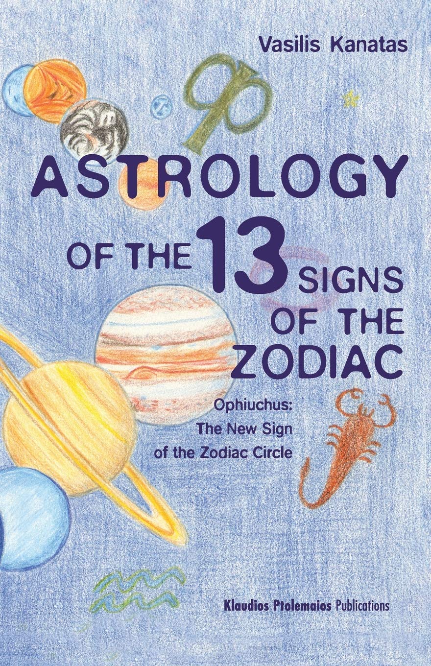 Astrology of the 13 Signs of the Zodiac: Ophiuchus: The New Sign of the Zodiac Circle book