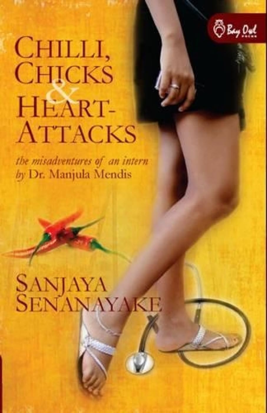Chilli, Chicks & Heart-Attacks: The Misadventures of an Intern by Dr. Manjula Mendis book