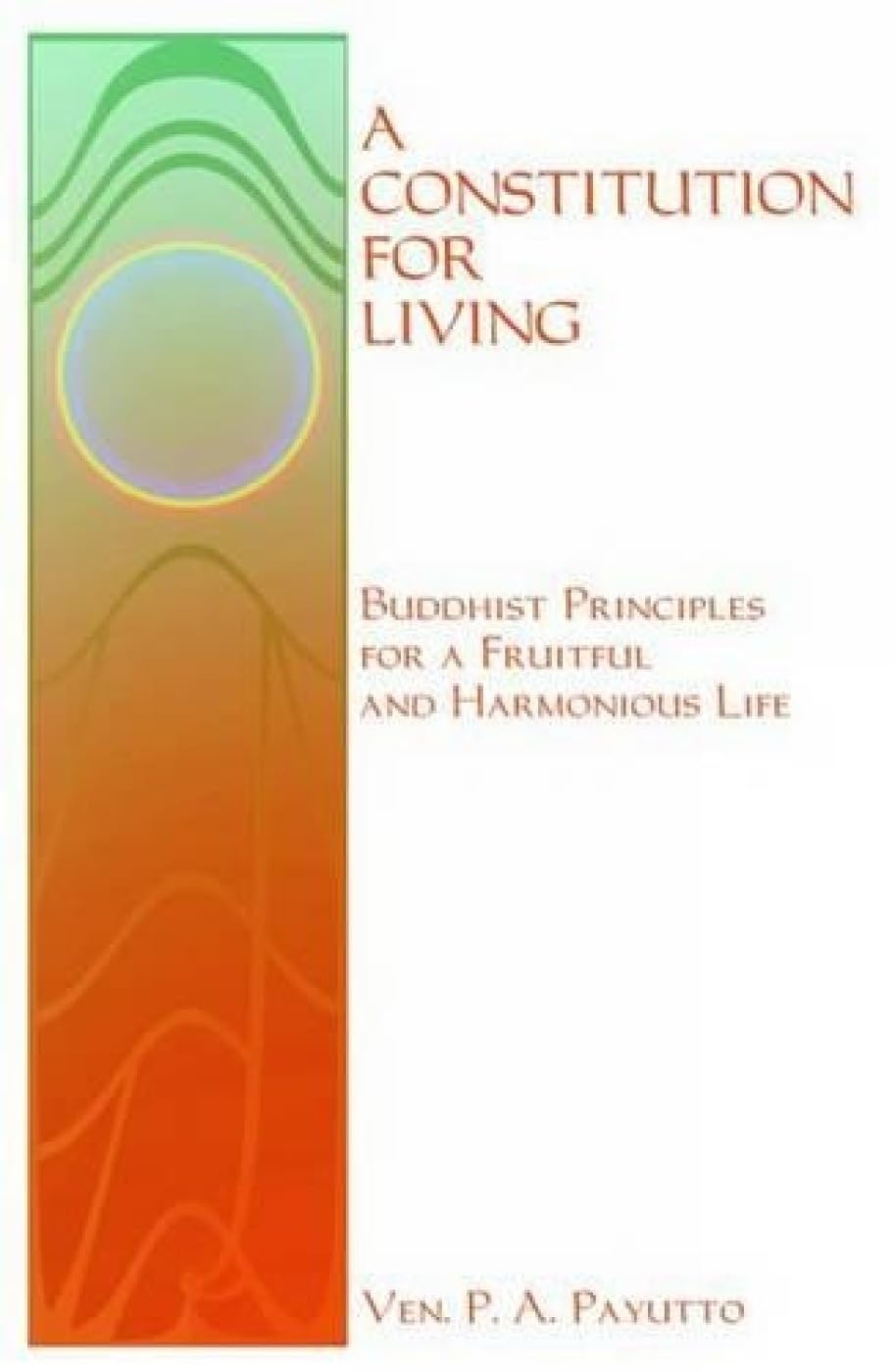 Constitution for Living: Buddhist Principles for a Fruitful and Harmonious Life Religion & Esotericism