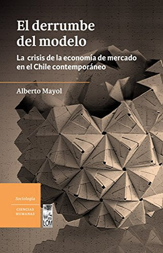 El derrumbe del modelo. La crisis de la economía de mercado en el Chile contemporáneo. book