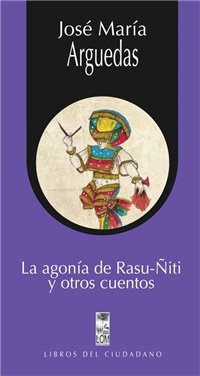 La agonía de Rasu-Ñiti y otros cuentos / José María Arguedas. Books