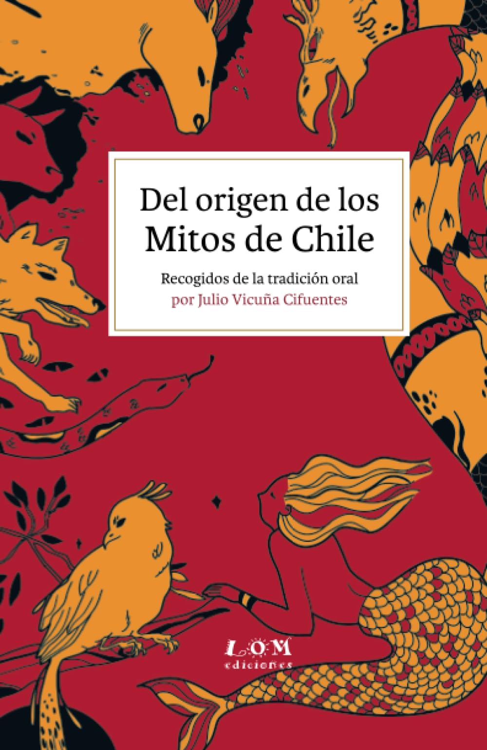 Del origen de los Mitos de Chile Fairy Tales & Legends