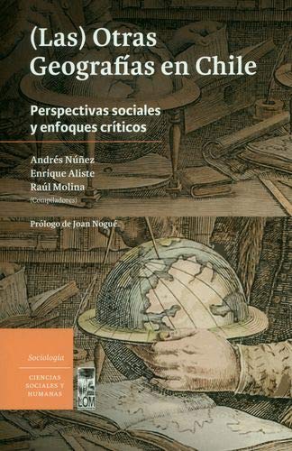 (Las) otras geografías de Chile : perspectivas sociales y enfoques críticos book