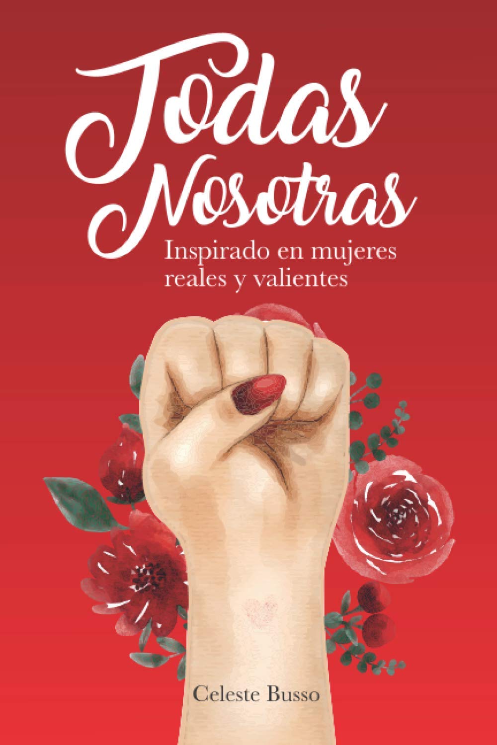 Todas Nosotras: Inspirado en mujeres reales y valientes Contemporary literature