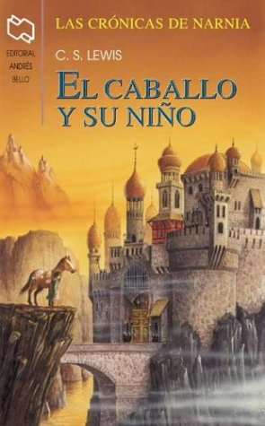 El Caballo Y Su Nino / The Horse and His Boy (Chronicles of Narnia, Band 5) Novels & Short Stories