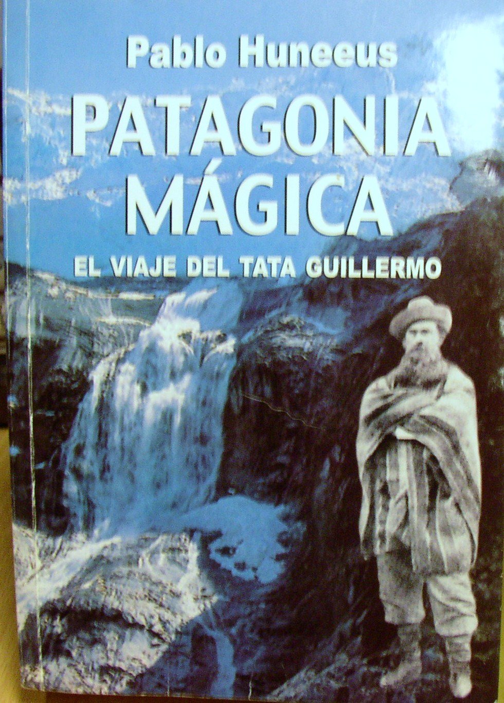 Patagonia Magica: El Viaje del Tata Guillermo Books