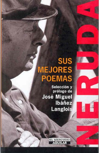 Neruda/pablo Neruda: Sus Mejores Poemas/his Best Poems Poetry