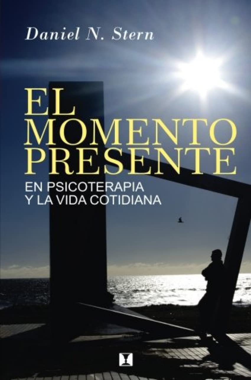 El Momento Presente: En Psicoterapia Y La Vida Cotidiana book