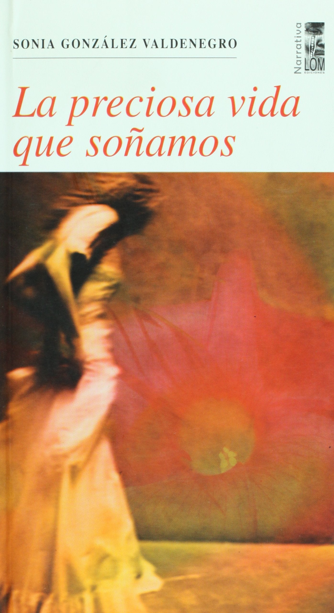 La preciosa vida que sonamos (Spanish Edition) book