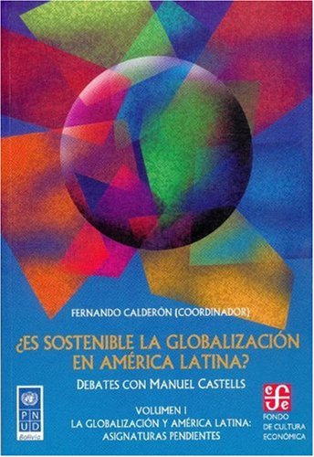 ES SOSTENIBLE LA GLOBALIZACION EN AMERICA LATINA I: Debates Con Manuel Castells (Seccion de Obras de Sociologia) Law