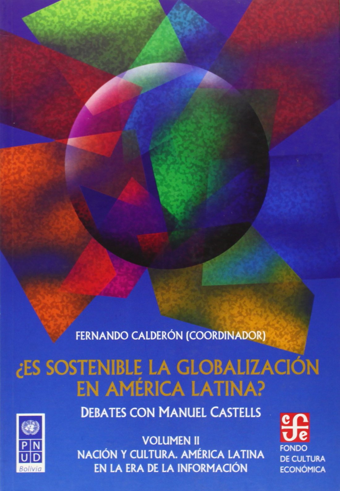 Es sostenible la globalizacion en America Latina? Debates con Manuel Castells/ Is It Globalization Sustainable in Latin America? Discussions with ... Subjects (I) (Seccion de Obras de Sociologia) Business, Finance & Career
