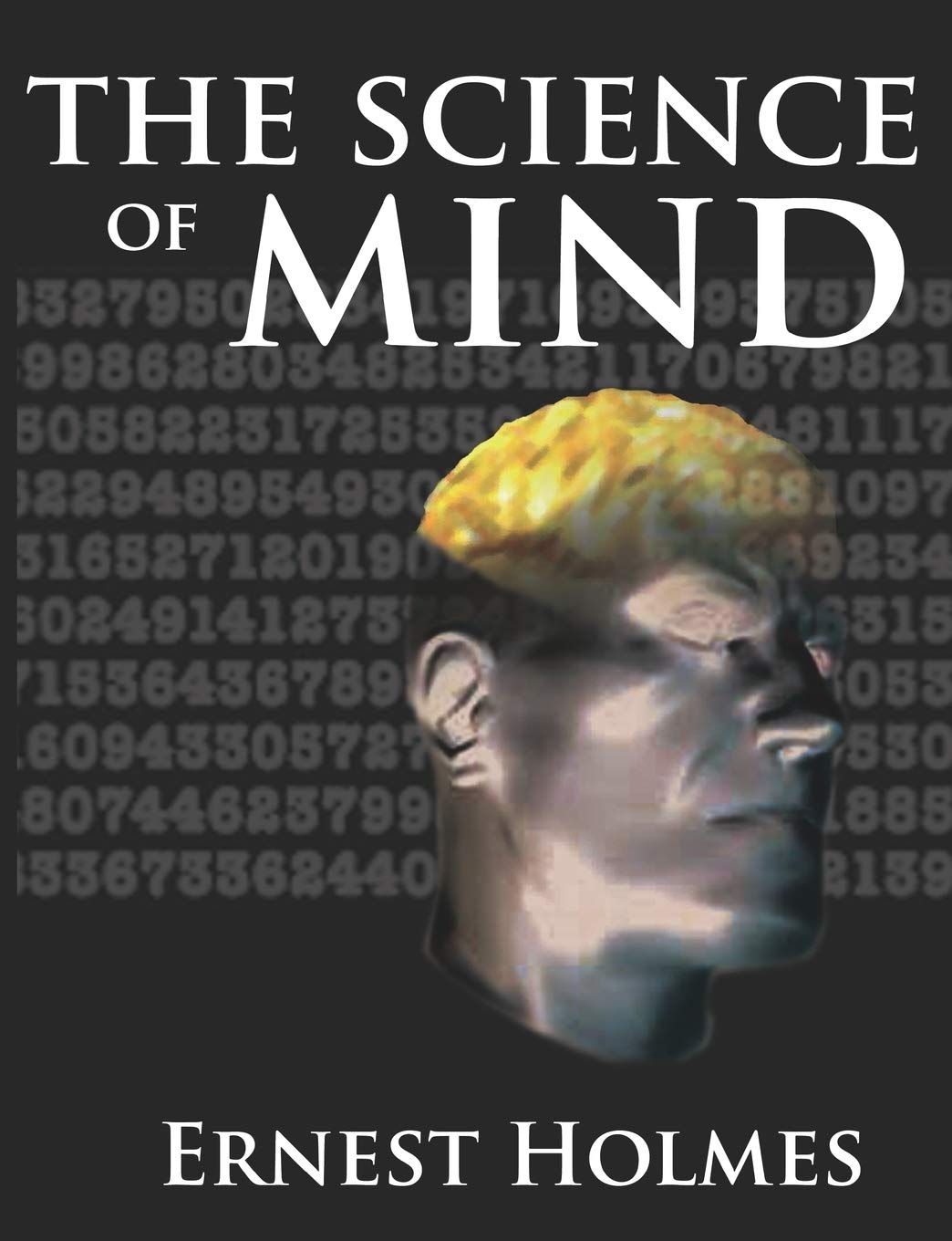 The Science of Mind: A Complete Course of Lessons in the Science of Mind and Spirit Philosophy