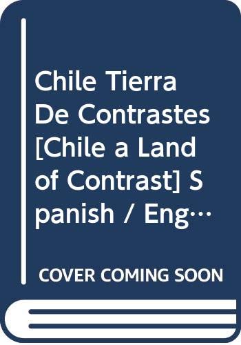 Chile Tierra De Contrastes Spanish / English Books