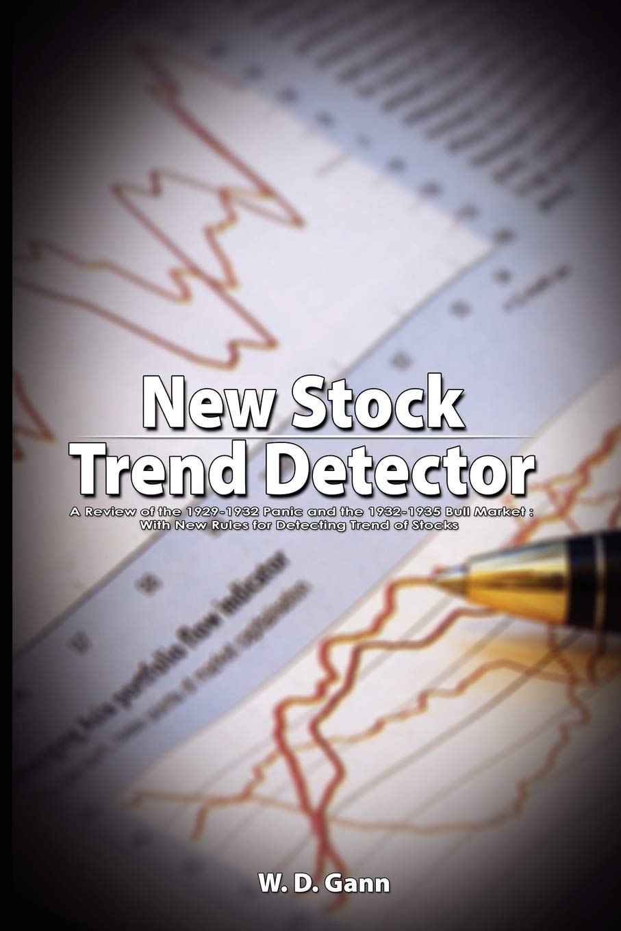 New Stock Trend Detector: A Review of the 1929-1932 Panic and the 1932-1935 Bull Market : With New Rules for Detecting Trend of Stocks Business, Finance & Career