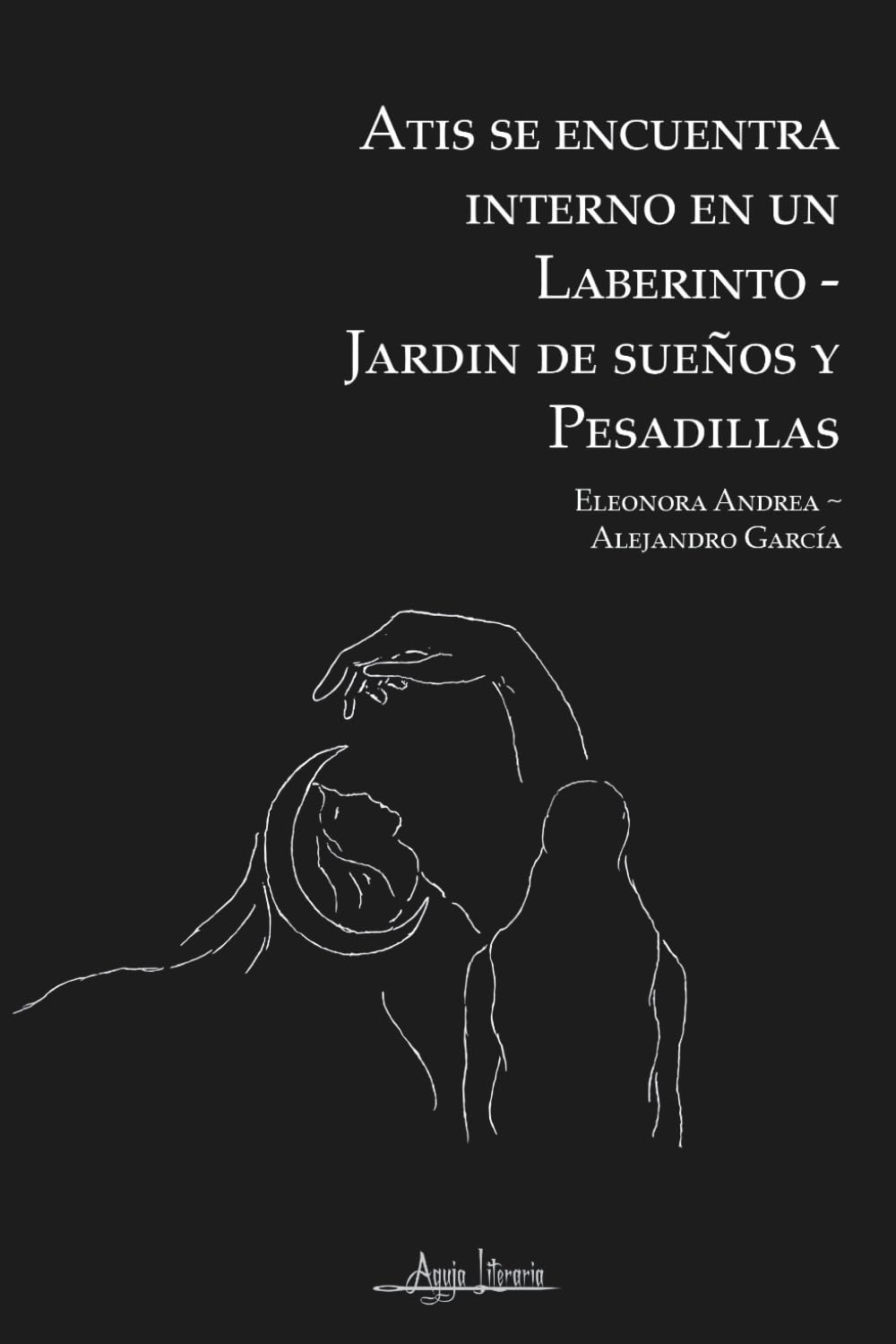Atis se encuentra interno en un laberinto-jardín de sueños y pesadillas Poetry