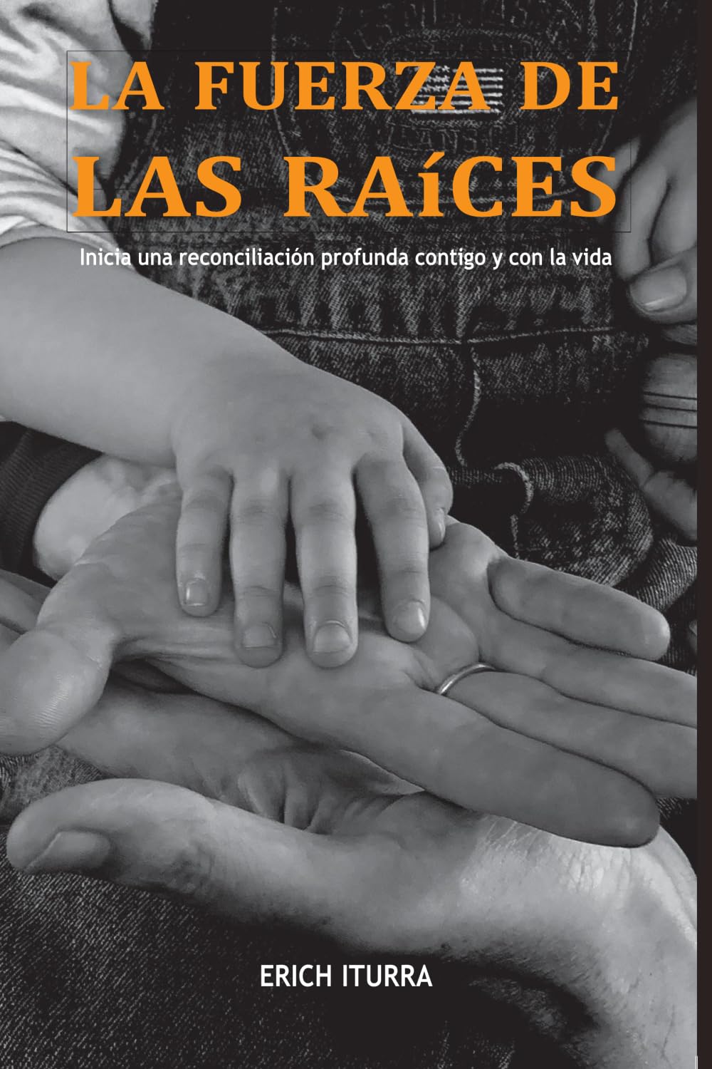 La Fuerza de las Raíces: Inicia una Reconciliación Profunda Contigo y con la Vida. Parents & Children