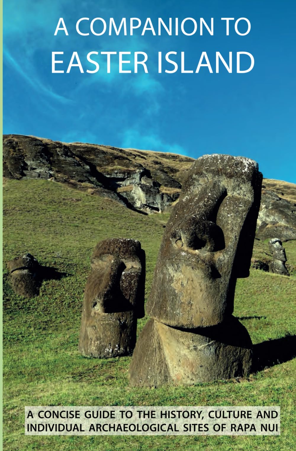 A Companion To Easter Island (Guide to Rapa Nui) Travel