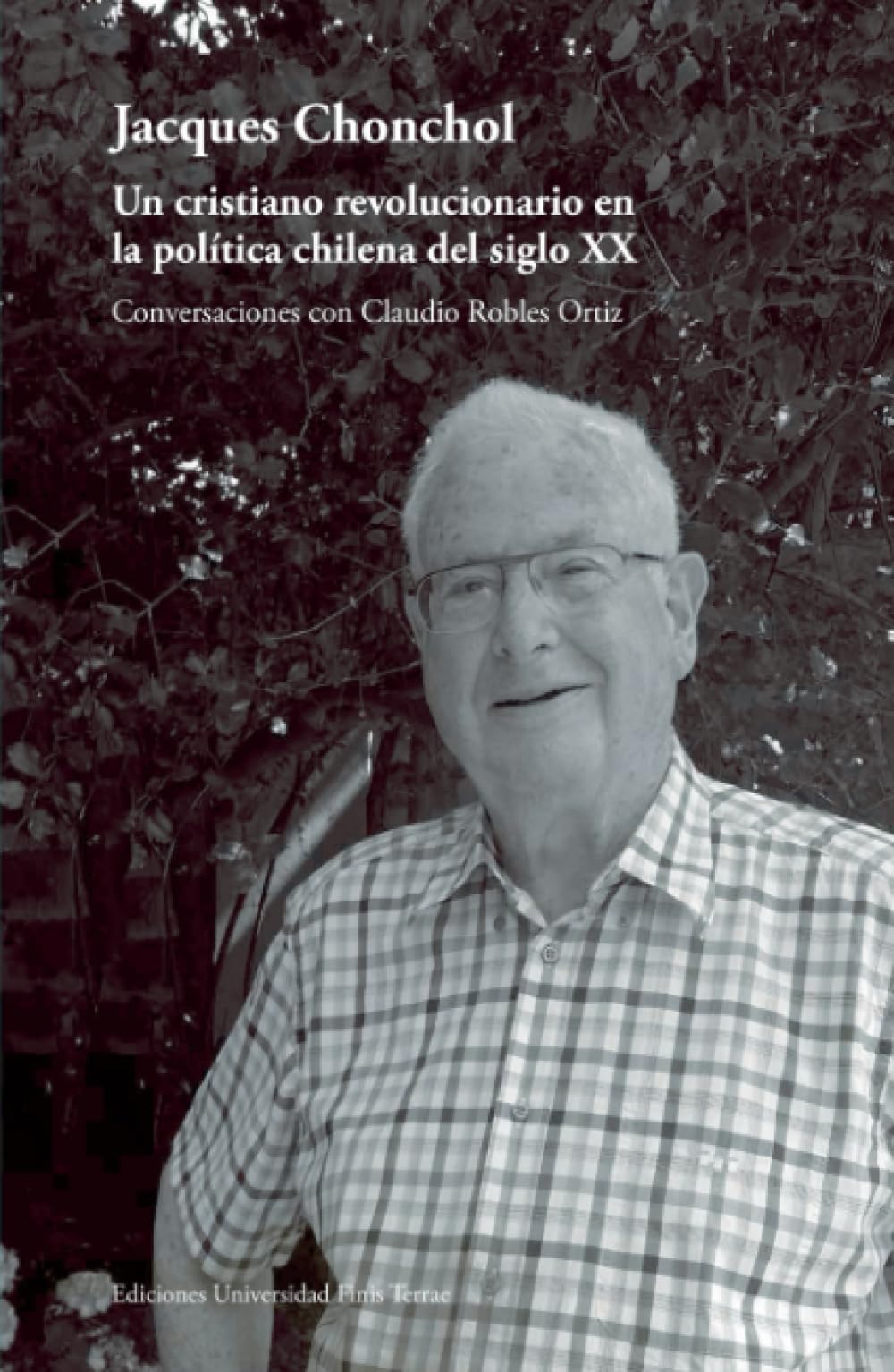 Jacques Chonchol: Un cristiano revolucionario en la política chilena del siglo XX Politics & History