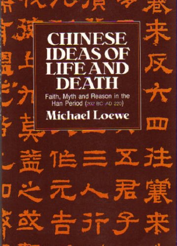 Chinese Ideas of Life and Death: Myth and Reason in the Han Period 202BC - 220AD Death & Mourning