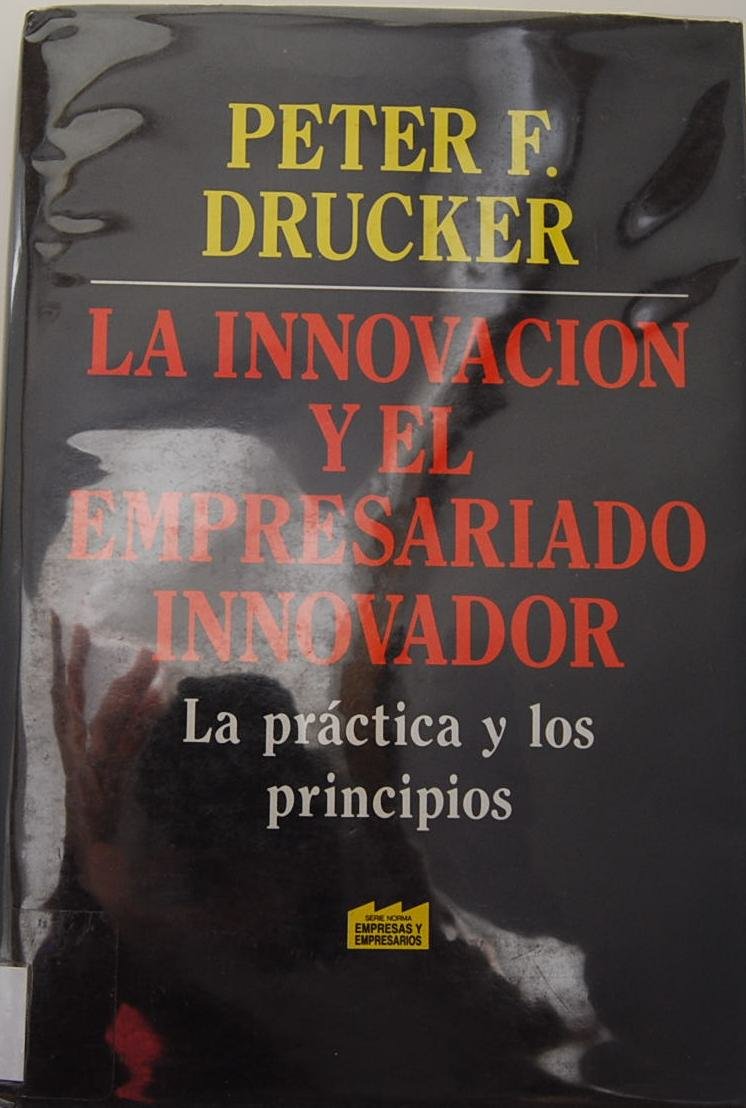 La Innovacion Y El Empresariado Innovador: La Prac Books